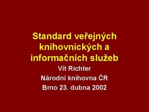 Standard veejnch knihovnickch a informanch slueb Vt Richter