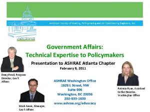 ASHRAE Government Affairs Technical Expertise to Policymakers Presentation