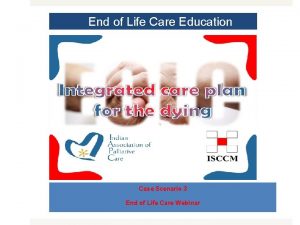 End of Life Care Education MODULE 1 Case