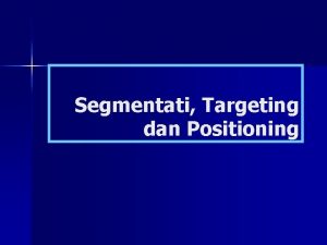 Segmentati Targeting dan Positioning Pengertian Segmentasi Pasar Global