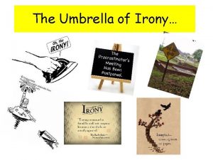 The Umbrella of Irony The Umbrella of Irony