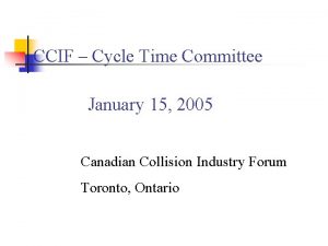 CCIF Cycle Time Committee January 15 2005 Canadian