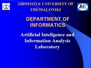 ARISTOTLE UNIVERSITY OF THESSALONIKI DEPARTMENT OF INFORMATICS Artificial