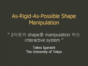 AsRigidAsPossible Shape Manipulation 2 shape manipulation interactive system