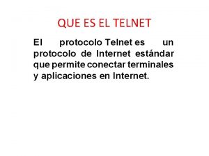 QUE ES EL TELNET El protocolo Telnet es