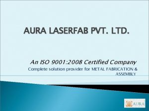AURA LASERFAB PVT LTD An ISO 9001 2008