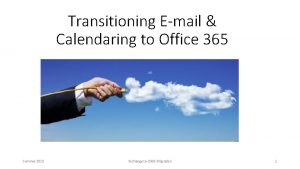 Transitioning Email Calendaring to Office 365 Summer 2015