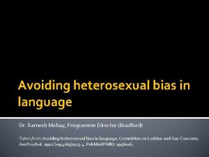 Avoiding heterosexual bias in language Dr Ramesh Mehay