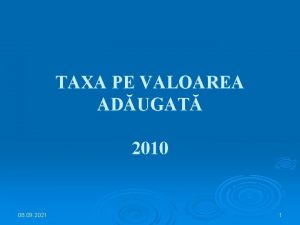 TAXA PE VALOAREA ADUGAT 2010 08 09 2021