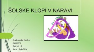 OLSKE KLOPI V NARAVI III gimnazija Maribor Junij