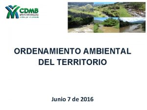 ORDENAMIENTO AMBIENTAL DEL TERRITORIO Junio 7 de 2016