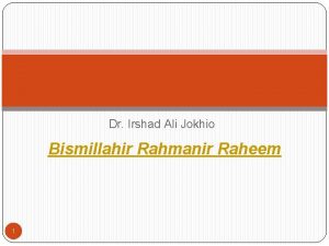 Dr Irshad Ali Jokhio Bismillahir Rahmanir Raheem 1