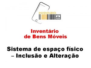 Inventrio de Bens Mveis Sistema de espao fsico