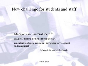 New challenge for students and staff Marijke van
