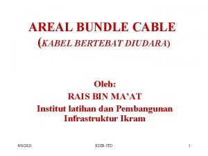 AREAL BUNDLE CABLE KABEL BERTEBAT DIUDARA Oleh RAIS