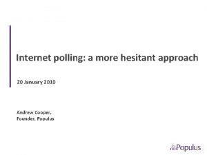 Internet polling a more hesitant approach 20 January