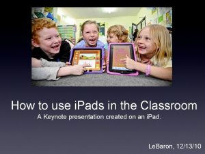 How to use i Pads in the Classroom