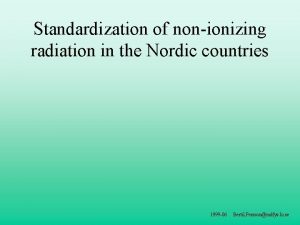 Standardization of nonionizing radiation in the Nordic countries