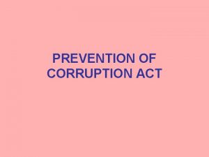 PREVENTION OF CORRUPTION ACT Offences under the Act