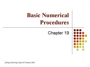 Basic Numerical Procedures Chapter 19 Zheng Zhenlong Dept