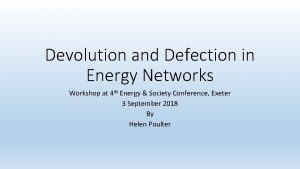 Devolution and Defection in Energy Networks Workshop at