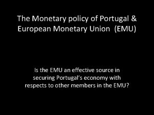 The Monetary policy of Portugal European Monetary Union