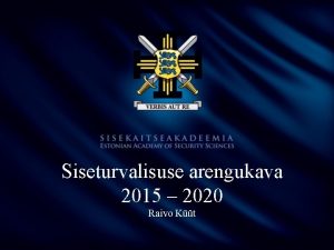 Siseturvalisuse arengukava 2015 2020 Raivo Kt STAK vljattajad