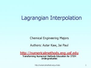 Lagrangian Interpolation Chemical Engineering Majors Authors Autar Kaw