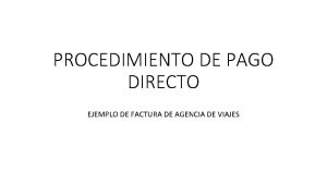 PROCEDIMIENTO DE PAGO DIRECTO EJEMPLO DE FACTURA DE