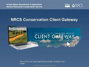 NRCS Conservation Client Gateway The USDA is an