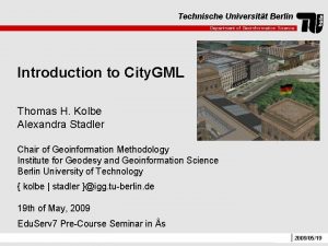 Technische Universitt Berlin Department of Geoinformation Science Introduction