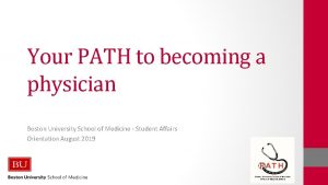 Your PATH to becoming a physician Boston University