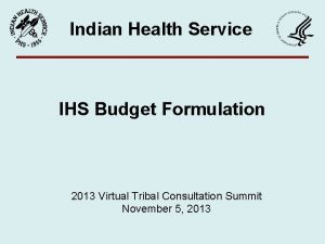 Indian Health Service IHS Budget Formulation 2013 Virtual