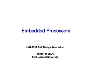 Embedded Processors 4541 633 A So C Design