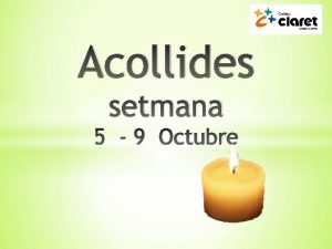 Acollides setmana 5 9 Octubre Ens adonem i