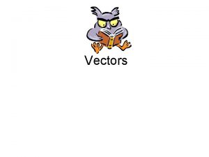 Vectors Physics is the Science of Measurement Length