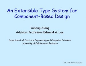 An Extensible Type System for ComponentBased Design Yuhong