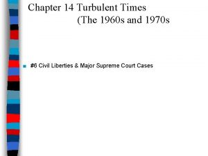 Chapter 14 Turbulent Times The 1960 s and