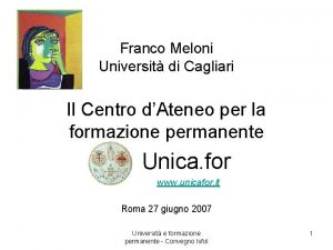 Franco Meloni Universit di Cagliari Il Centro dAteneo