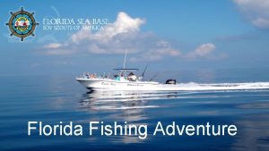 Florida Fishing Adventure Brief History of Sea Base