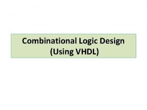 Combinational Logic Design Using VHDL Decoders Introduction A