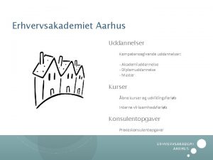 Erhvervsakademiet Aarhus Uddannelser Kompetencegivende uddannelser Akademiuddannelse Diplomuddannelse Master