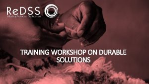 TRAINING WORKSHOP ON DURABLE SOLUTIONS MODULE 5 FROM