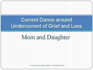 Current Dance around Undercurrent of Grief and Loss