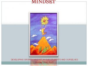 MINDSET DEVELOPING GROWTH MINDSET IN OUR STUDENTS AND