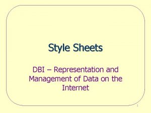 Style Sheets DBI Representation and Management of Data