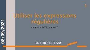 08092021 1 Utiliser les expressions rgulires Reprer des