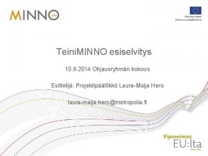 Teini MINNO esiselvitys 10 9 2014 Ohjausryhmn kokous