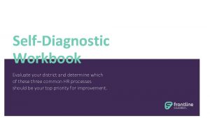 SelfDiagnostic Workbook Evaluate your district and determine which