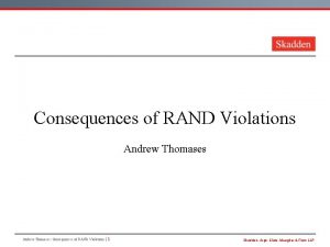 Consequences of RAND Violations Andrew Thomases Consequences of